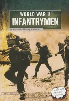World War II Infantrymen: An Interactive History Adventure, Paperback/Steven Otfinoski