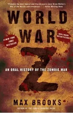 World War Z: An Oral History of the Zombie War - Max Brooks