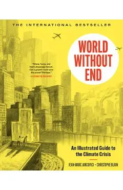 World Without End: An Illustrated Guide to the Climate Crisis - Christophe Blain