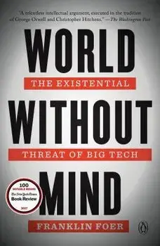 World Without Mind: The Existential Threat of Big Tech, Paperback/Franklin Foer