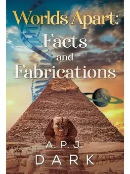 Worlds Apart: Facts & Fabrications, Paperback/A. P. J. Dark