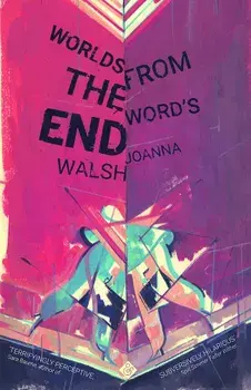 Worlds from the Word's End, Paperback/Joanna Walsh