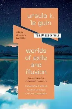 Worlds of Exile and Illusion: Three Complete Novels of the Hainish Series in One Volume--Rocannon's World; Planet of Exile; City of Illusions, Paperback/Ursula K. Le Guin