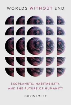 Worlds without End. Exoplanets, Habitability, and the Future of Humanity, Hardback/***