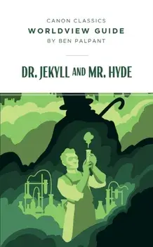 Worldview Guide for Dr. Jekyll and Mr. Hyde, Paperback/Ben Palpant