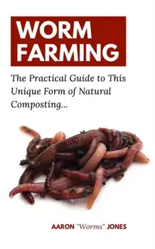 Worm Farming: The Practical Guide to This Unique Form of Natural Composting..., Paperback/Aaron worms Jones