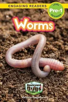Worms: Backyard Bugs and Creepy-Crawlies (Engaging Readers, Level Pre-1), Paperback/Victoria Hazlehurst
