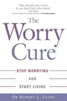 Worry Cure, Paperback/Robert Leahy