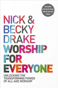 Worship For Everyone. Unlocking the Transforming Power of All-Age Worship, Paperback/Becky Drake