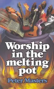 Worship in the Melting Pot, Paperback/Peter Masters