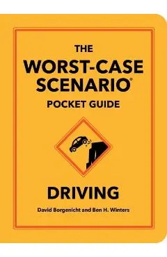 Worst-Case Scenario Pocket Guide: Driving - David|winters Borgenicht
