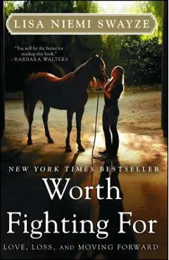 Worth Fighting for: Love, Loss, and Moving Forward - Lisa Niemi Swayze