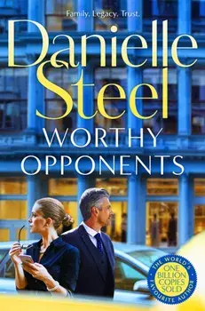 Worthy Opponents. The gripping new story of family, wealth and high stakes from the billion copy bestseller, Paperback/Danielle Steel