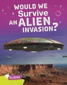 Would We Survive an Alien Invasion?, Hardback/Katie Chanez