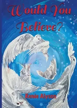 Would You Believe, Paperback/Renee Alison