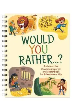 Would You Rather. . .: An Interactive Devotional Journal and Sketchbook for Adventurous Kids! - Matt Koceich