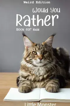 Would you rather book for kids: Would you rather game book: WEIRD Edition - A Fun Family Activity Book for Boys and Girls Ages 6, 7, 8, 9, 10, 11, and, Paperback/Little Monsters