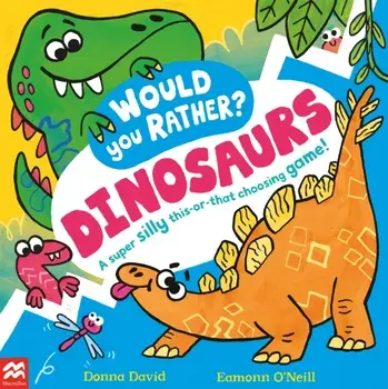 Would You Rather? Dinosaurs!. A super silly this-or-that choosing game!, Paperback/Donna David