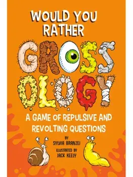 Would You Rather Grossology. A Game of Repulsive and Revolting Questions, Paperback/Sylvia Branzei