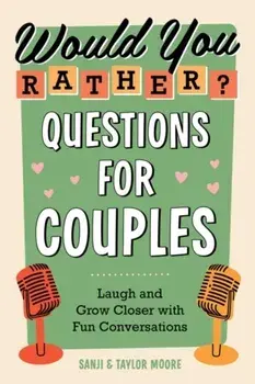 Would You Rather? Questions for Couples. Laugh and Grow Closer with Fun Conversations, Paperback/Taylor (Taylor Moore) Moore