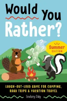 Would You Rather? Summer Edition. Laugh-Out-Loud Game for Camping, Road Trips, and Vacation Travel, Paperback/Lindsey (Lindsey Daly) Daly