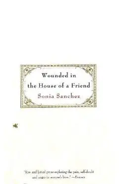 Wounded in the House of a Friend - Sonia Sanchez