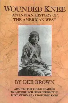 Wounded Knee: An Indian History of the American West, Paperback/Dee Brown