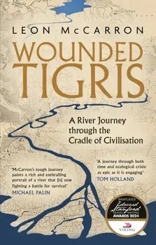 Wounded Tigris. A River Journey through the Cradle of Civilisation, Paperback/Leon McCarron
