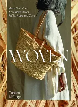 Woven. Make Your Own Accessories from Raffia, Rope and Cane, Paperback/Tabara N'Diaye