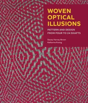 Woven Optical Illusions. Pattern and Design from four to 24 shafts, Hardback/Katharina Kronig