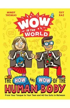 Wow in the World: The How and Wow of the Human Body: From Your Tongue to Your Toes and All the Guts in Between - Mindy Thomas