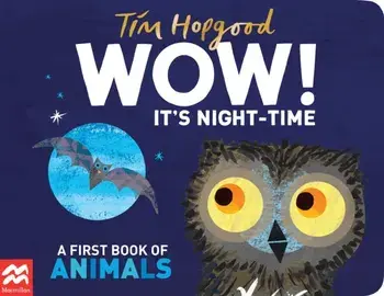 WOW! It's Night-time. A first book of animals, Board book/Tim Hopgood