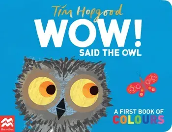 WOW! Said the Owl. A first book of colours, Board book/Tim Hopgood