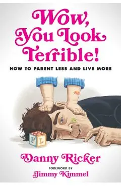Wow, You Look Terrible - Danny|kimmel Ricker