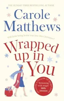 Wrapped Up In You. Curl up with this heartwarming festive favourite this Christmas, Paperback/Carole Matthews