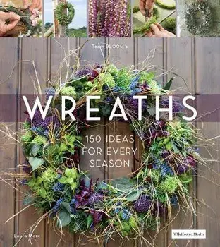 Wreaths: 150 Ideas for Every Season, Hardcover/Laura Marx