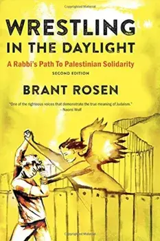 Wrestling in the Daylight: A Rabbi's Path to Palestinian Solidarity, Paperback/Brant Rosen