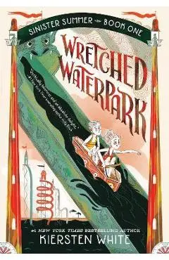 Wretched Waterpark - Kiersten White
