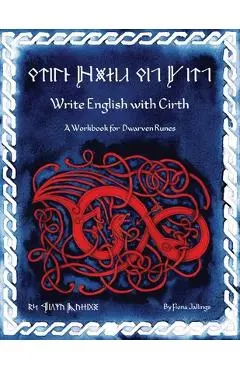 Write English with Cirth: A Workbook for Dwarven Runes - Fiona Jallings