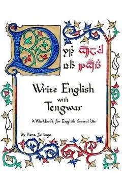 Write English with Tengwar: A Workbook for English General Use - Fiona Albini Jallings