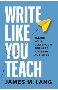 Write Like You Teach - James M. Lang