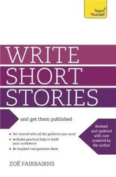 Write Short Stories and Get Them Published, Paperback/Zoe Fairbairns