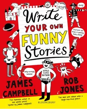 Write Your Own Funny Stories. A laugh-out-loud funny home learning in lockdown book for budding writers, Paperback/James Campbell