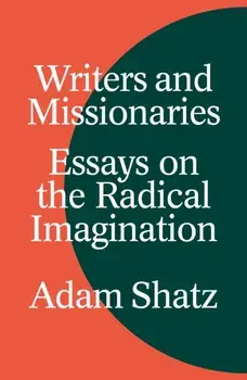 Writers and Missionaries. Essays on the Radical Imagination, Hardback/***