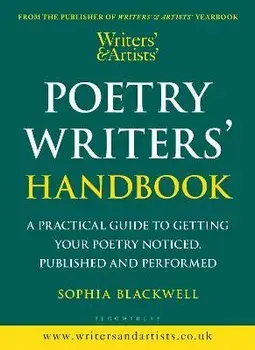 Writers' & Artists' Poetry Writers' Handbook. A Practical Guide to Getting Your Poetry Noticed, Published and Performed, Paperback/Sophia Blackwell