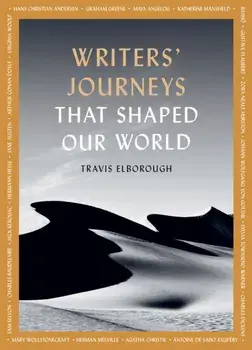 Writers' Journeys That Shaped Our World. In the Footsteps of the Literary Greats, Paperback/Travis Elborough