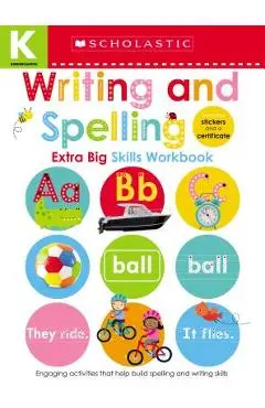 Writing and Spelling Kindergarten Workbook: Scholastic Early Learners (Extra Big Skills Workbook) - Scholastic Early Learners
