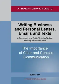 Writing Business And Personal Letters, Emails And Texts, Paperback/Robert Fry