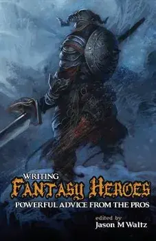 Writing Fantasy Heroes, Paperback/Jason M. Waltz