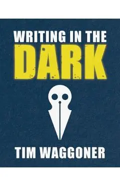 Writing in the Dark - Tim Waggoner